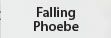 Falling Phoebe